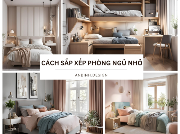 Cách Sắp Xếp Phòng Ngủ Nhỏ Đẹp, Tiện Nghi