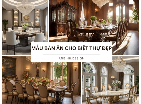 Mẫu Bàn Ăn Cho Biệt Thự Đẹp, Sang Trọng