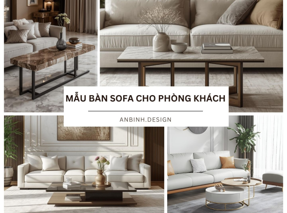 Tổng hợp 19 mẫu bàn sofa cho phòng khách