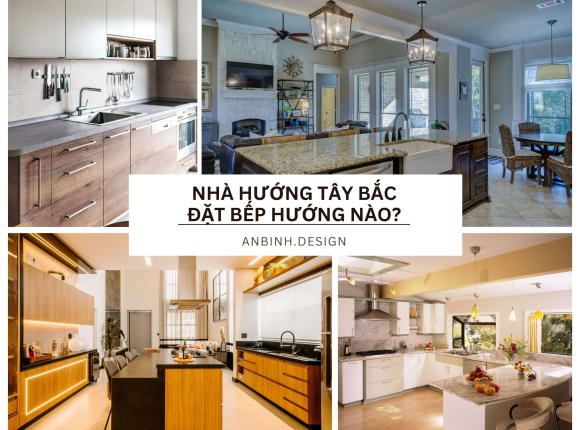 Nhà Hướng Tây Bắc Đặt Bếp Hướng Nào?