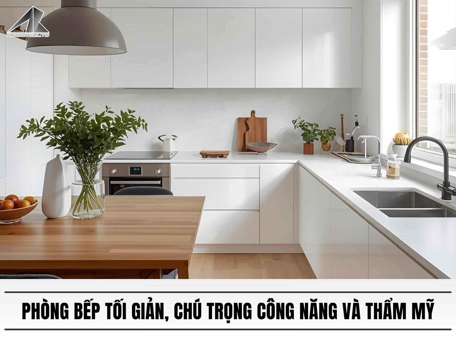 Phòng bếp tối giản, chú trọng công năng và thẩm mỹ