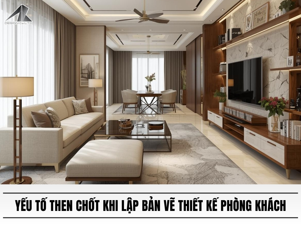 Yếu tố then chốt khi lập bản vẽ thiết kế phòng khách