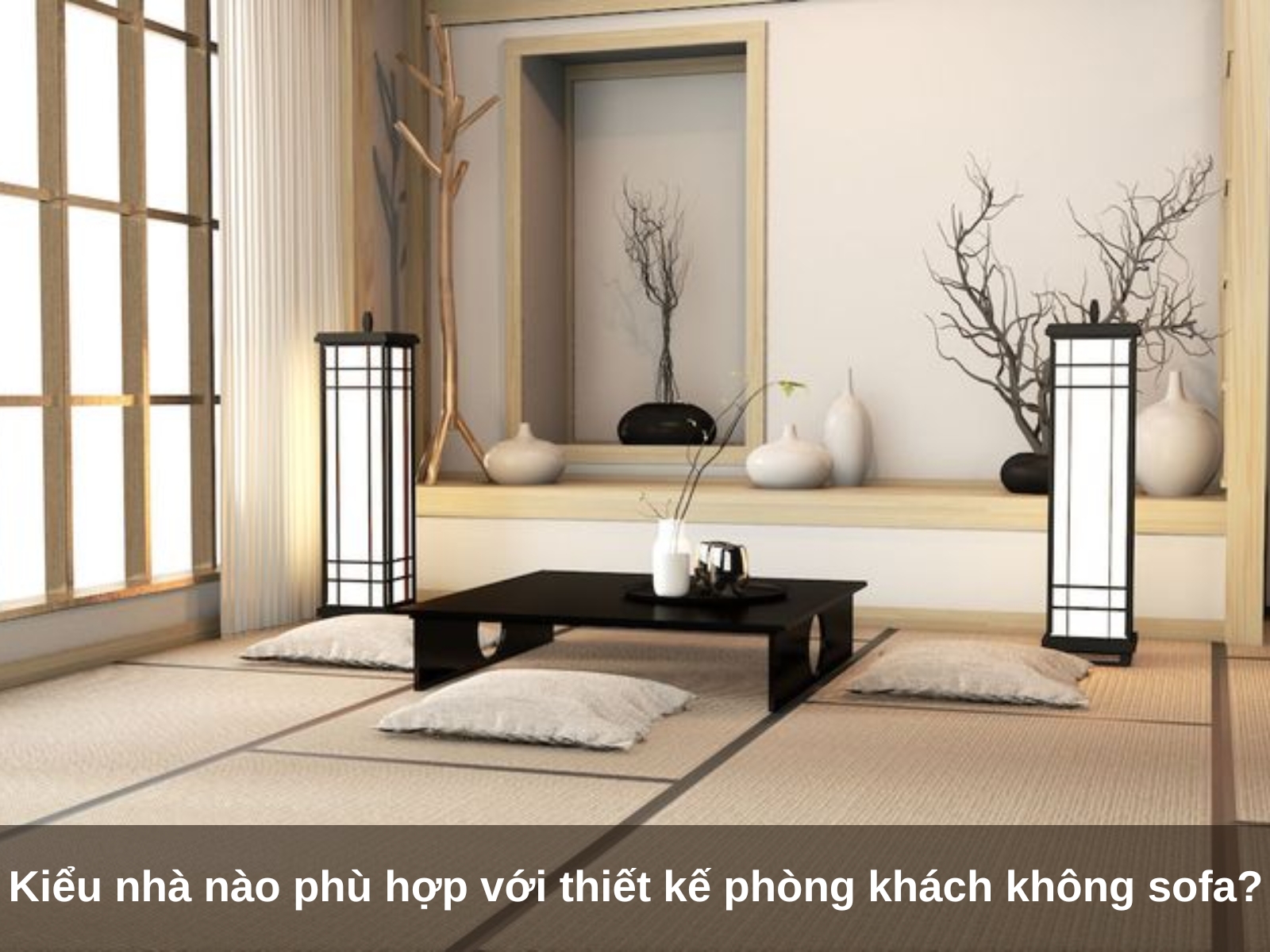 Kieu nha nao phu hop voi thiet ke phong khach khong sofa